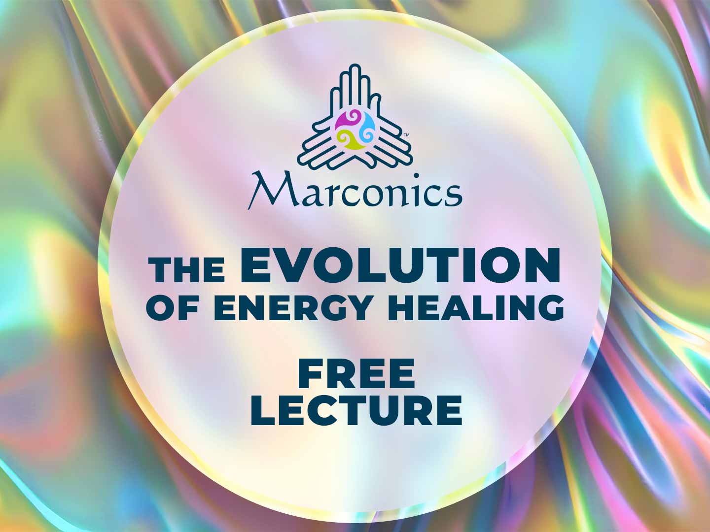 Marconics Free Lecture Series - The Evolution of Energy Healing